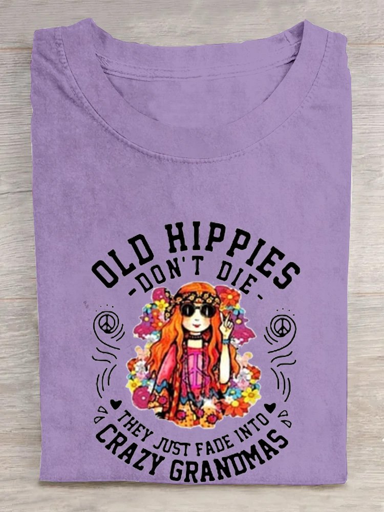 Ladies old hippies don't die, they just fade away into crazy grandma letters casual T-Shirt