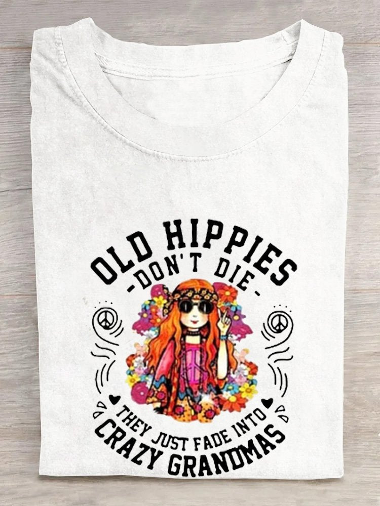 Ladies old hippies don't die, they just fade away into crazy grandma letters casual T-Shirt