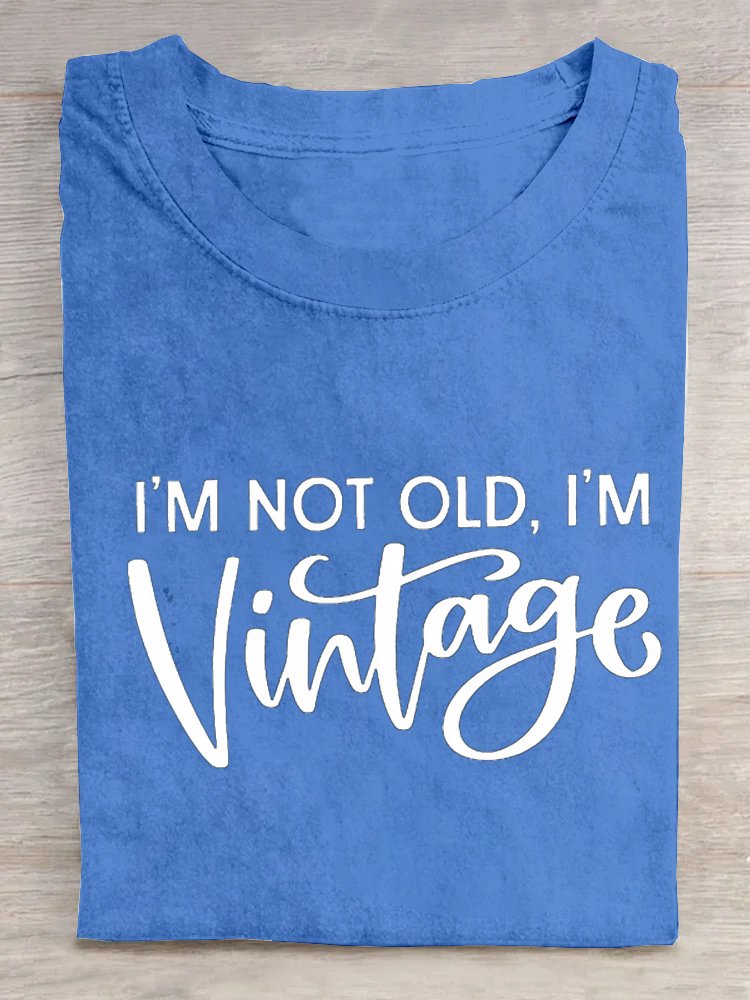 I'M NOT OLD, I'M VINTAGE ART PRINT CASUAL T-SHIRT