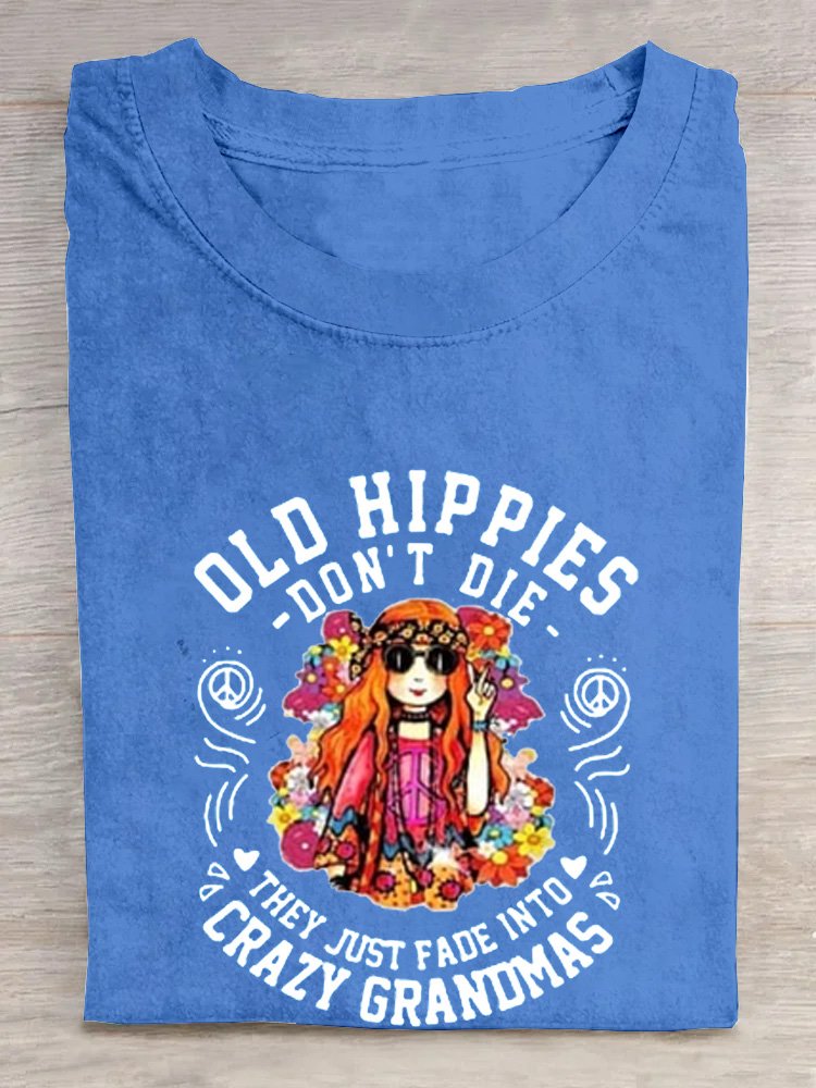 Ladies old hippies don't die, they just fade away into crazy grandma letters casual T-Shirt