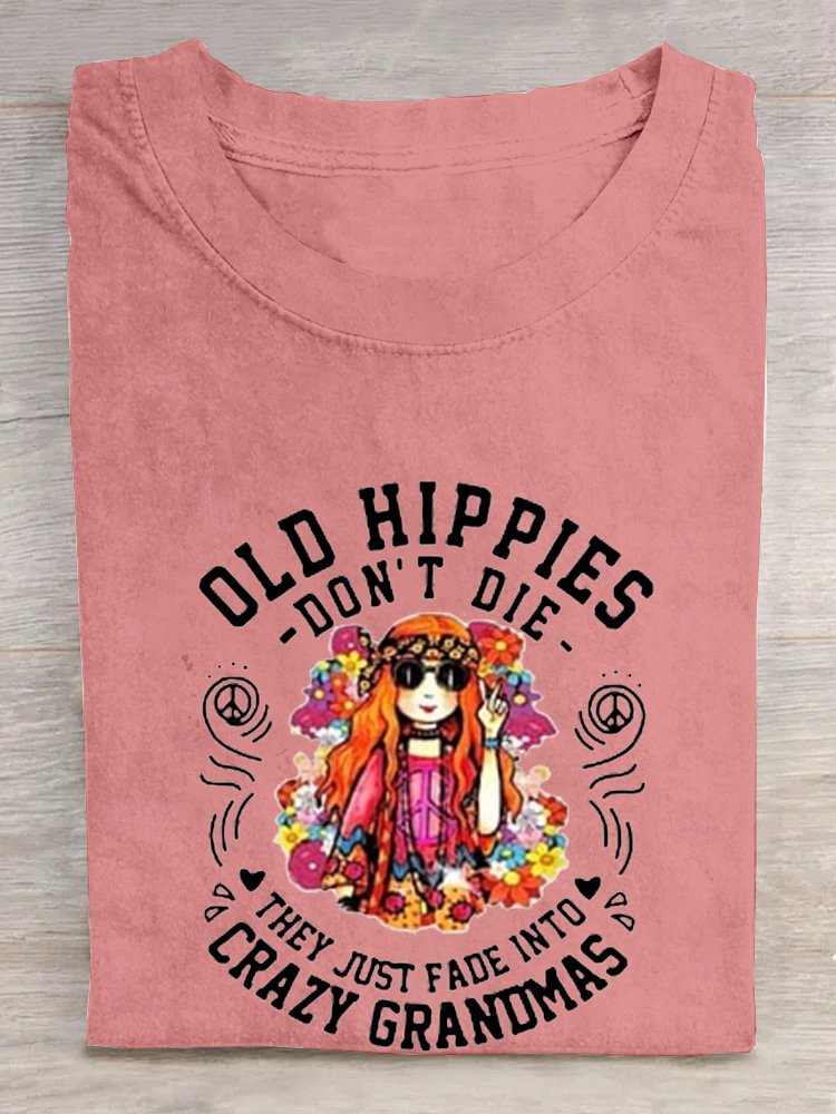 Ladies old hippies don't die, they just fade away into crazy grandma letters casual T-Shirt