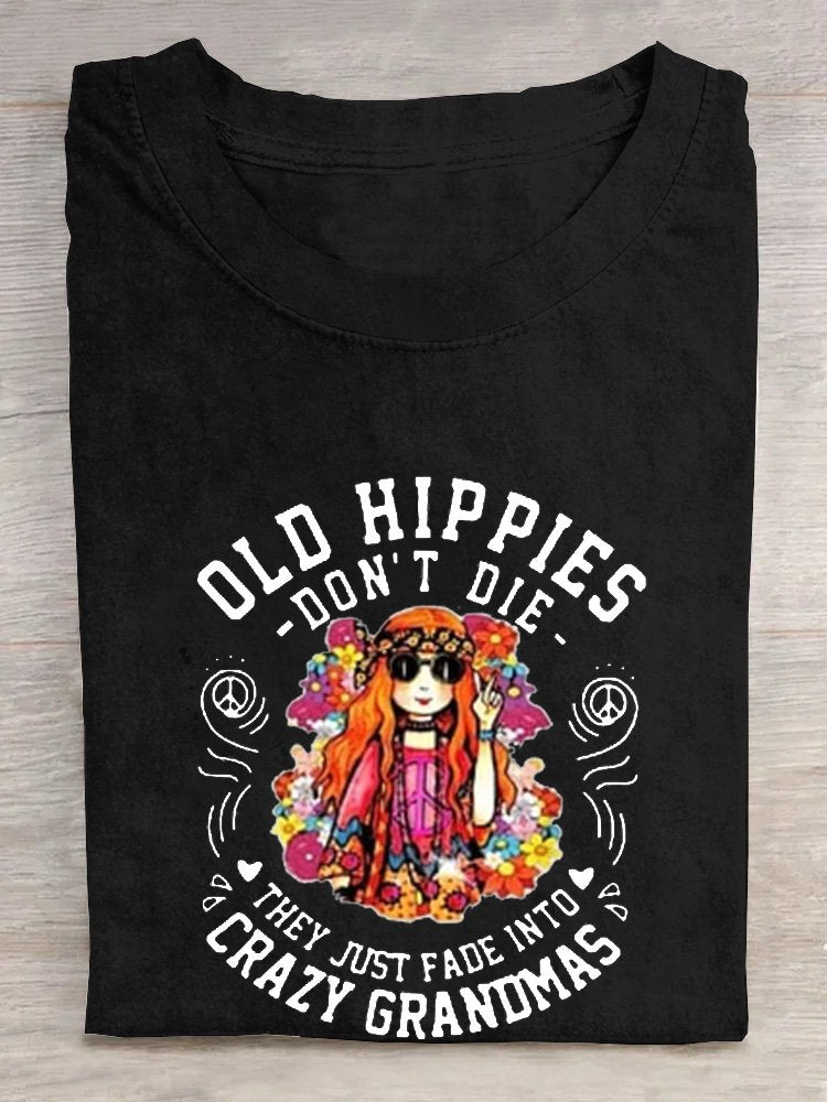 Ladies old hippies don't die, they just fade away into crazy grandma letters casual T-Shirt