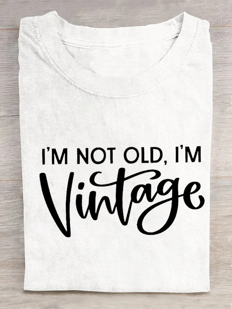 I'M NOT OLD, I'M VINTAGE ART PRINT CASUAL T-SHIRT