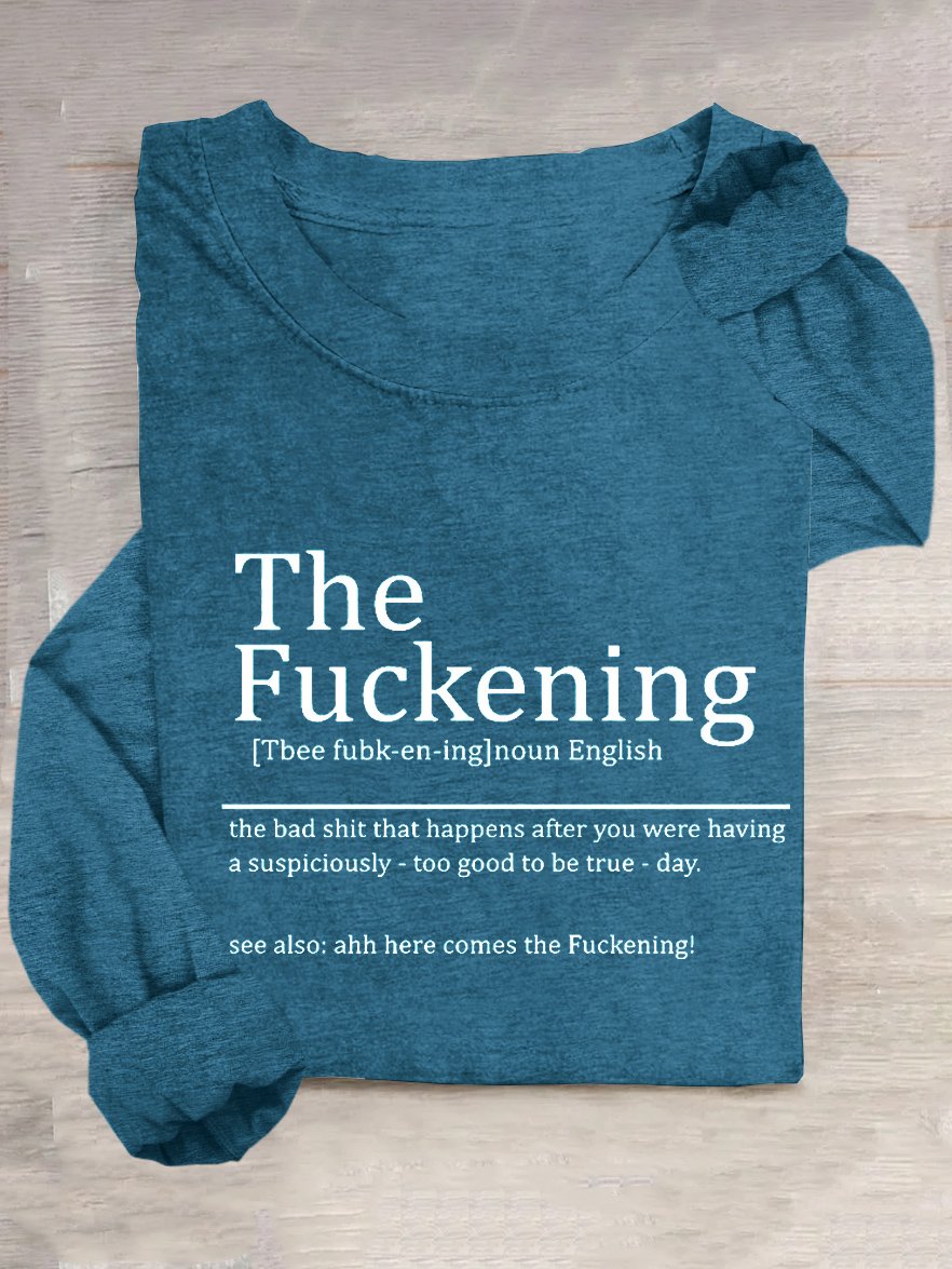 Women's Funny Sarcastic The Fuckening Sarcastic Definition Good Day Then Text Letters Casual Long Sleeve Shirt